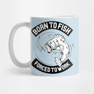 Born To Fish - Forced to Work Mug